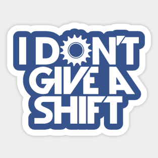 i don't give a shift Sticker